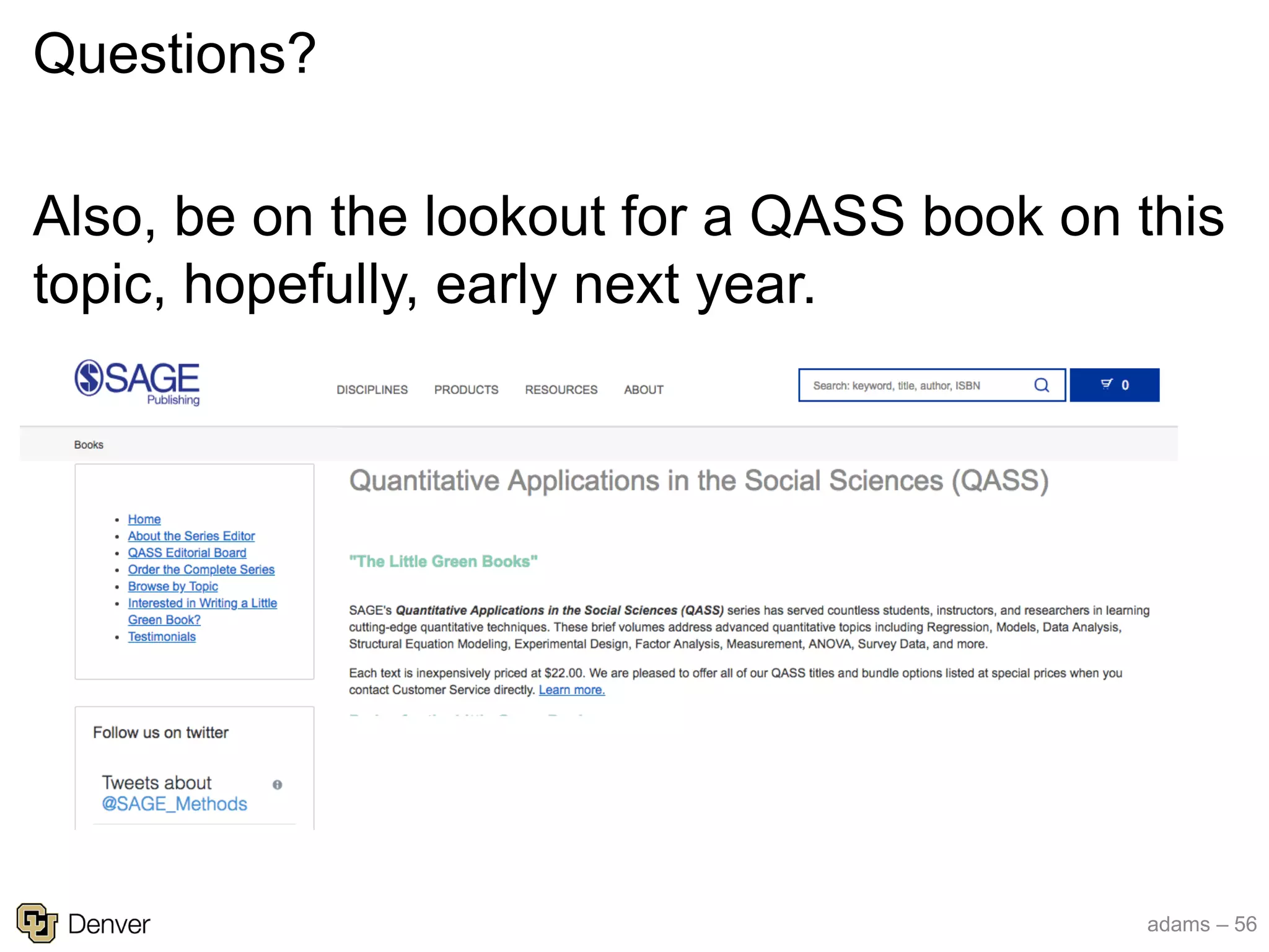 adams – 56
Questions?
Also, be on the lookout for a QASS book on this
topic, hopefully, early next year.
 