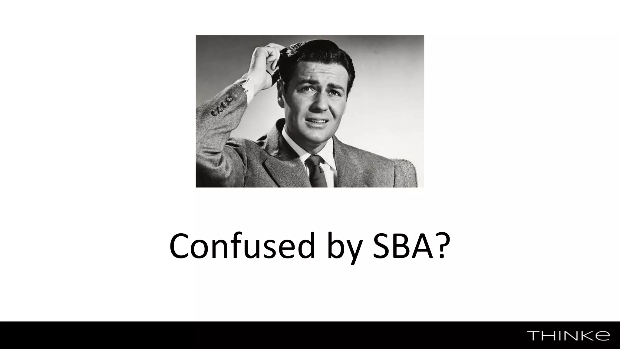 Confused by SBA?
 