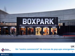 10
UK
Un “centro commercial” de marcas de pop-ups emergentes
 