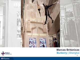 22
Marcas Británicas
Burberry | Shanghai
 