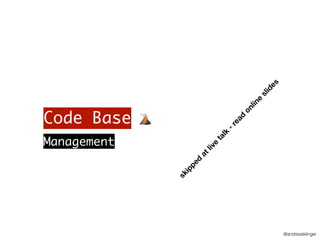 @andreasklinger
Code Base 🌋
Management
skipped
atlive
talk
-read
online
slides
 