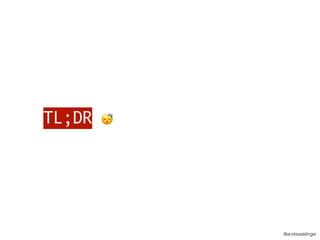 @andreasklinger
TL;DR 😴
 