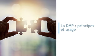 La DMP : principes
et usage
 
