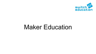 Maker Education
 