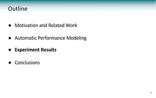 ● Motivation and Related Work
● Automatic Performance Modeling
● Experiment Results
● Conclusions
Outline
26
 