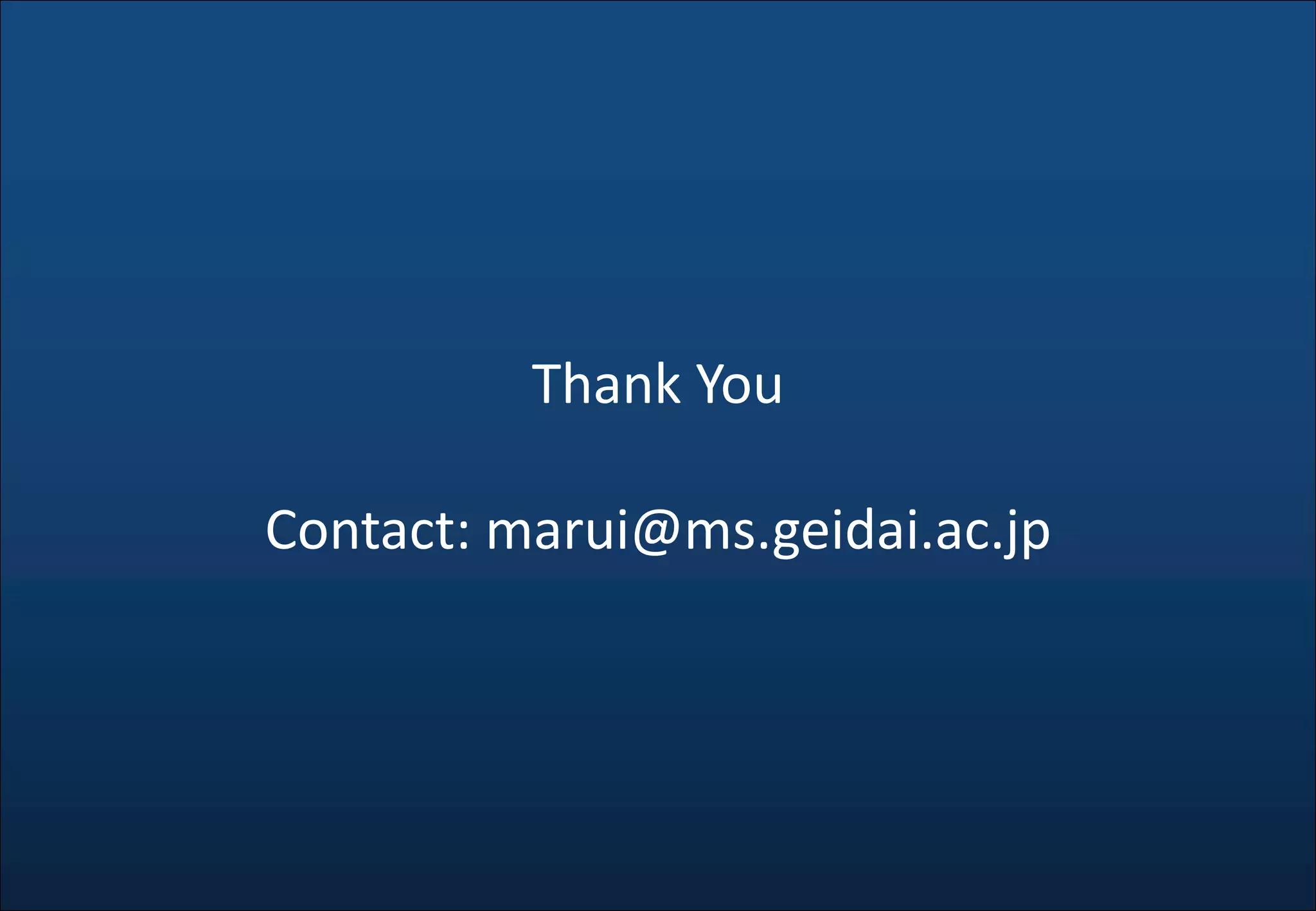 Thank You
Contact: marui@ms.geidai.ac.jp
 