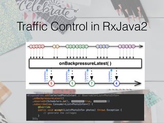 Trafﬁc Control in RxJava2
 