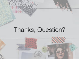 Thanks, Question?
 