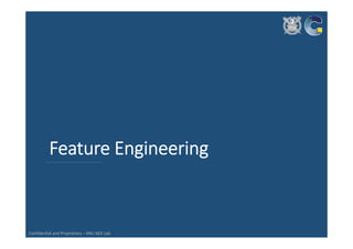 Confidential and Proprietary – SNU ADS Lab. 
Feature Engineering
 