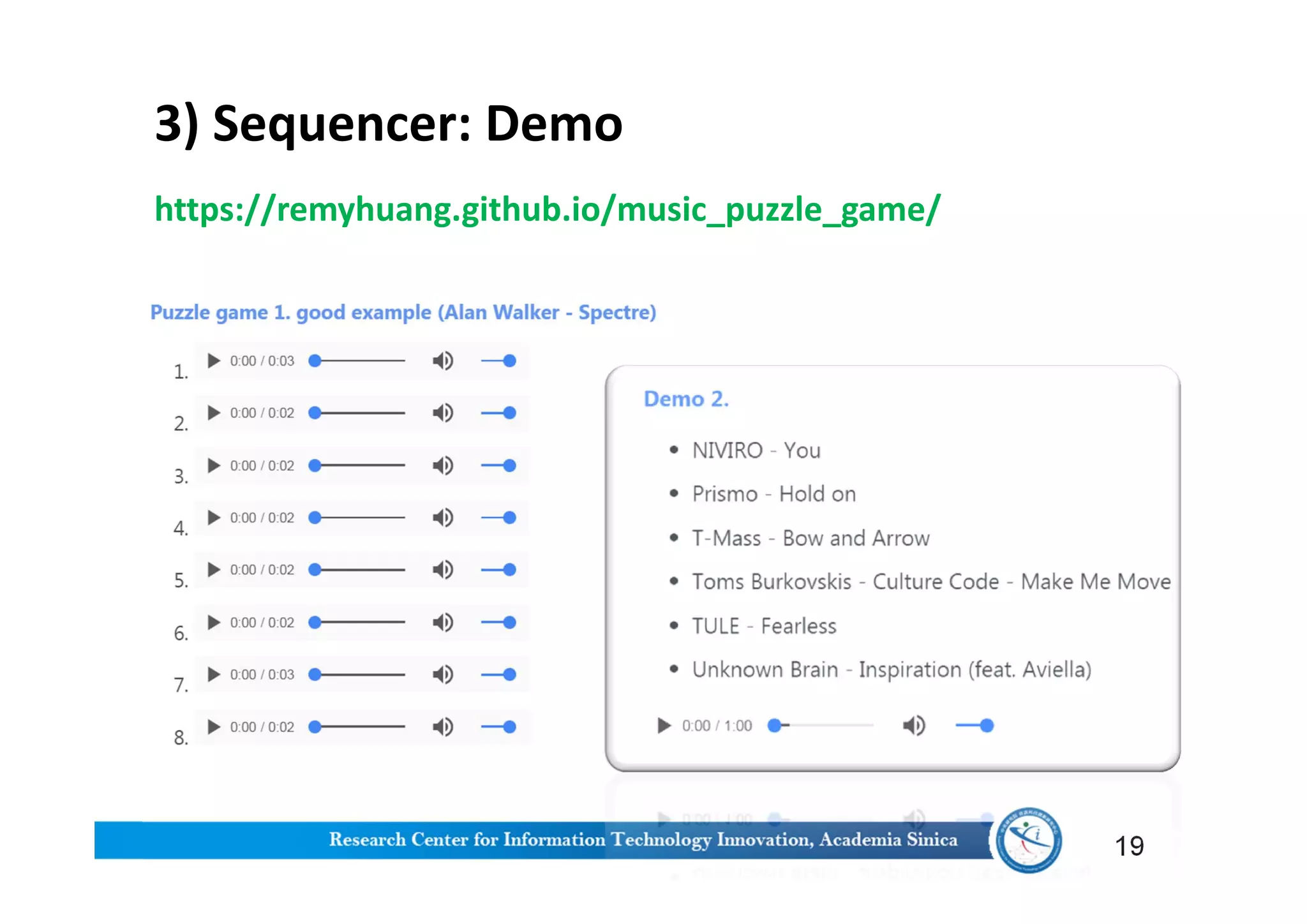 https://remyhuang.github.io/music_puzzle_game/
3) Sequencer: Demo
19
 