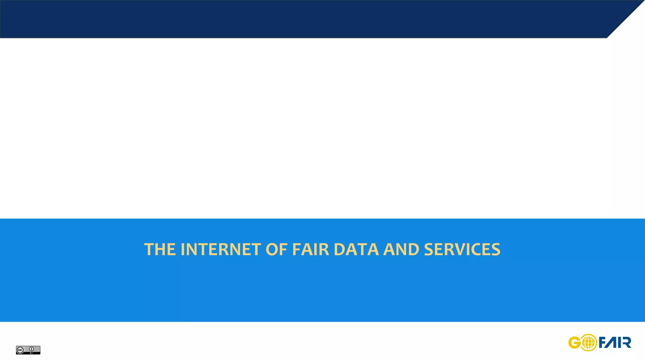 THE INTERNET OF FAIR DATA AND SERVICES
 