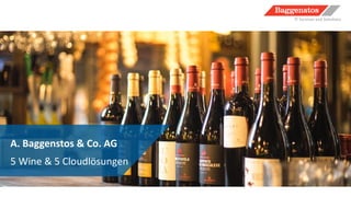 A. Baggenstos & Co. AG
5 Wine & 5 Cloudlösungen
 