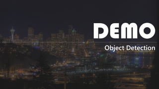 Object Detection
DEMO
 