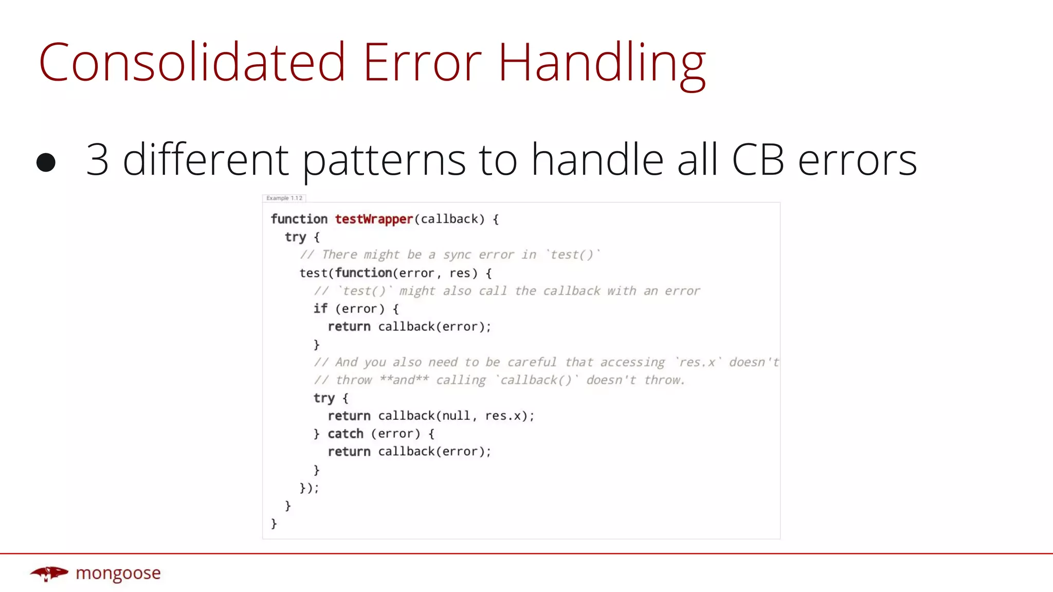 Consolidated Error Handling
● 3 different patterns to handle all CB errors
 