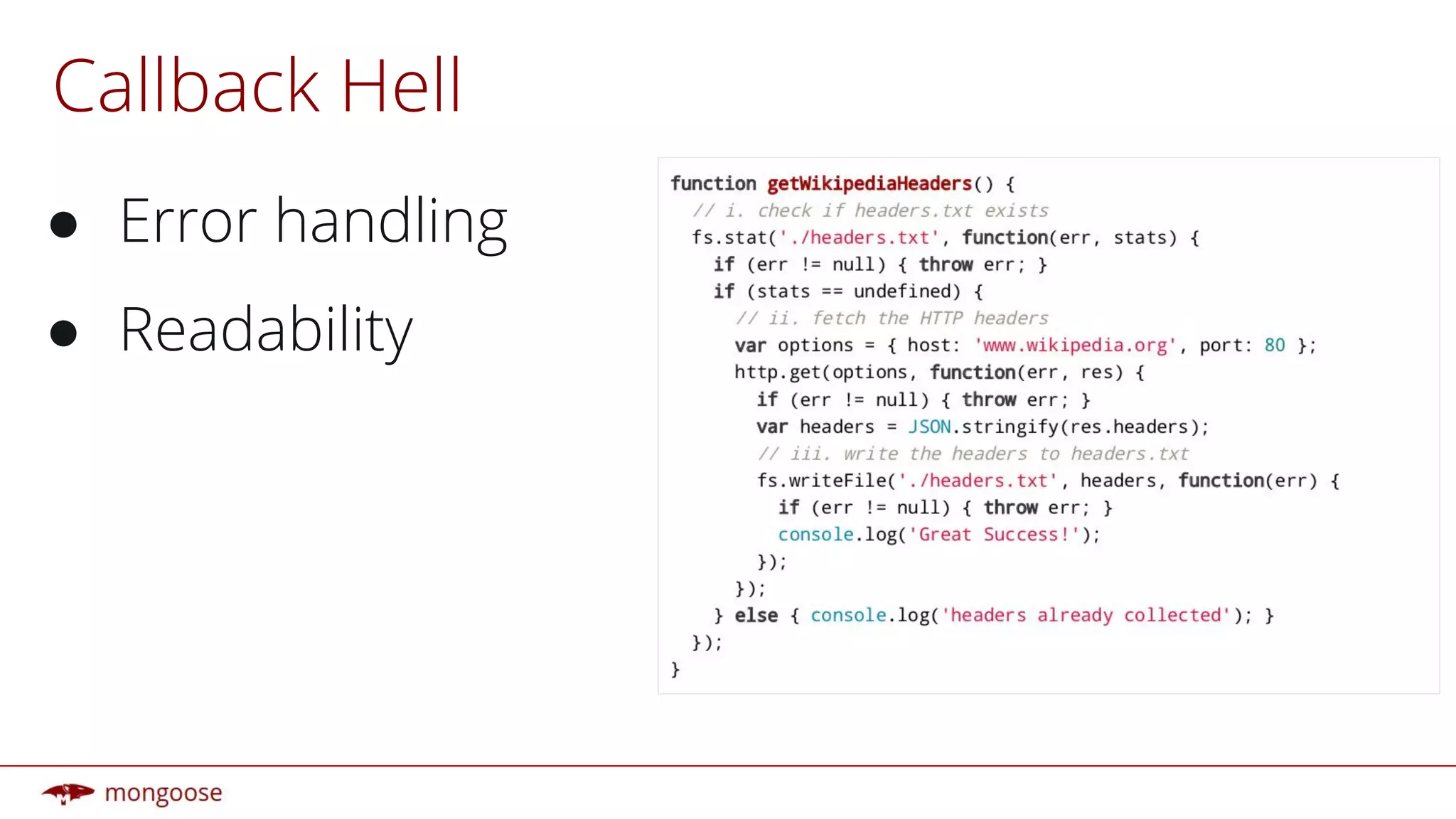 Callback Hell
● Error handling
● Readability
 