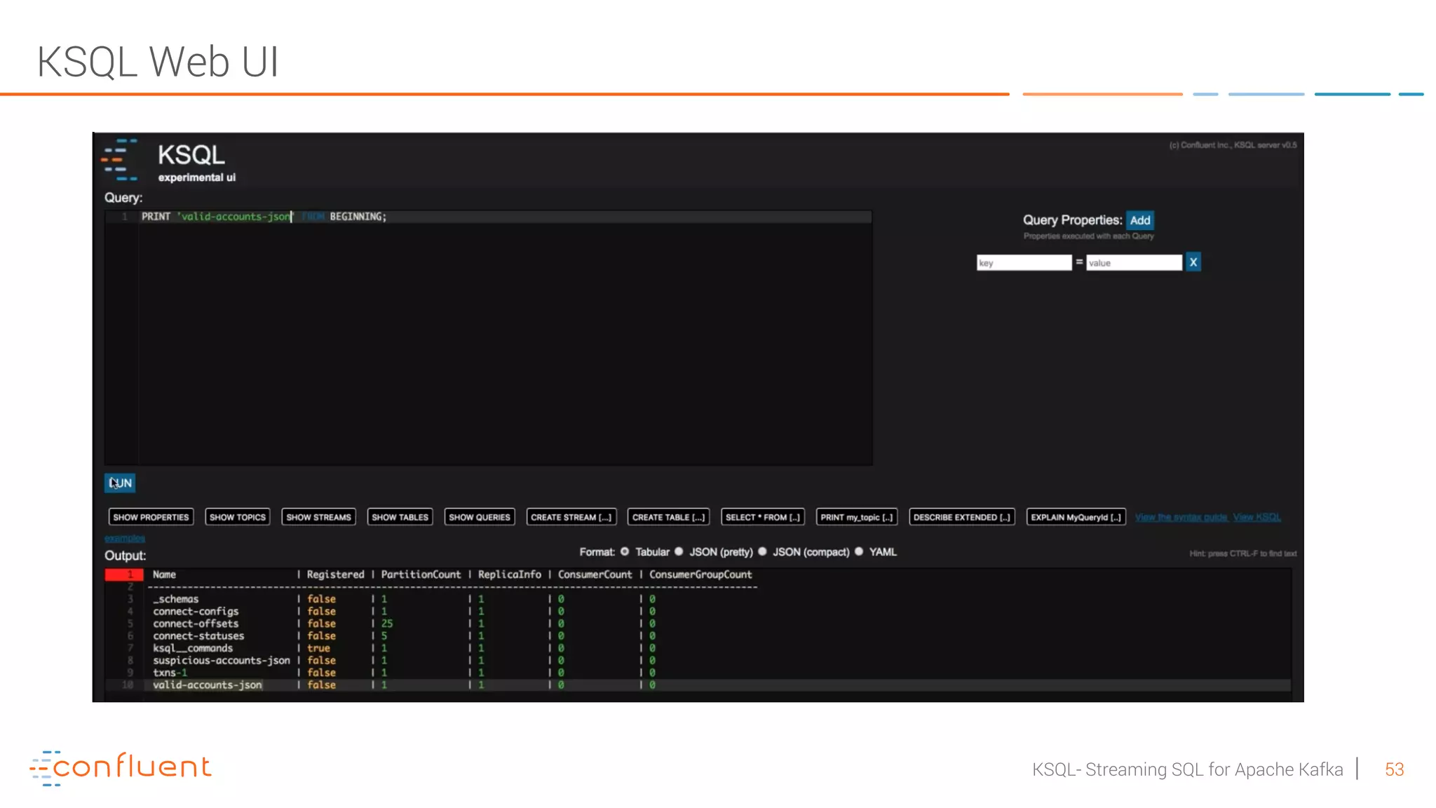 53KSQL- Streaming SQL for Apache Kafka KSQL Web UI 