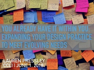 You Already Have It Within You: Expanding Your Design Practice to Meet Emerging Needs