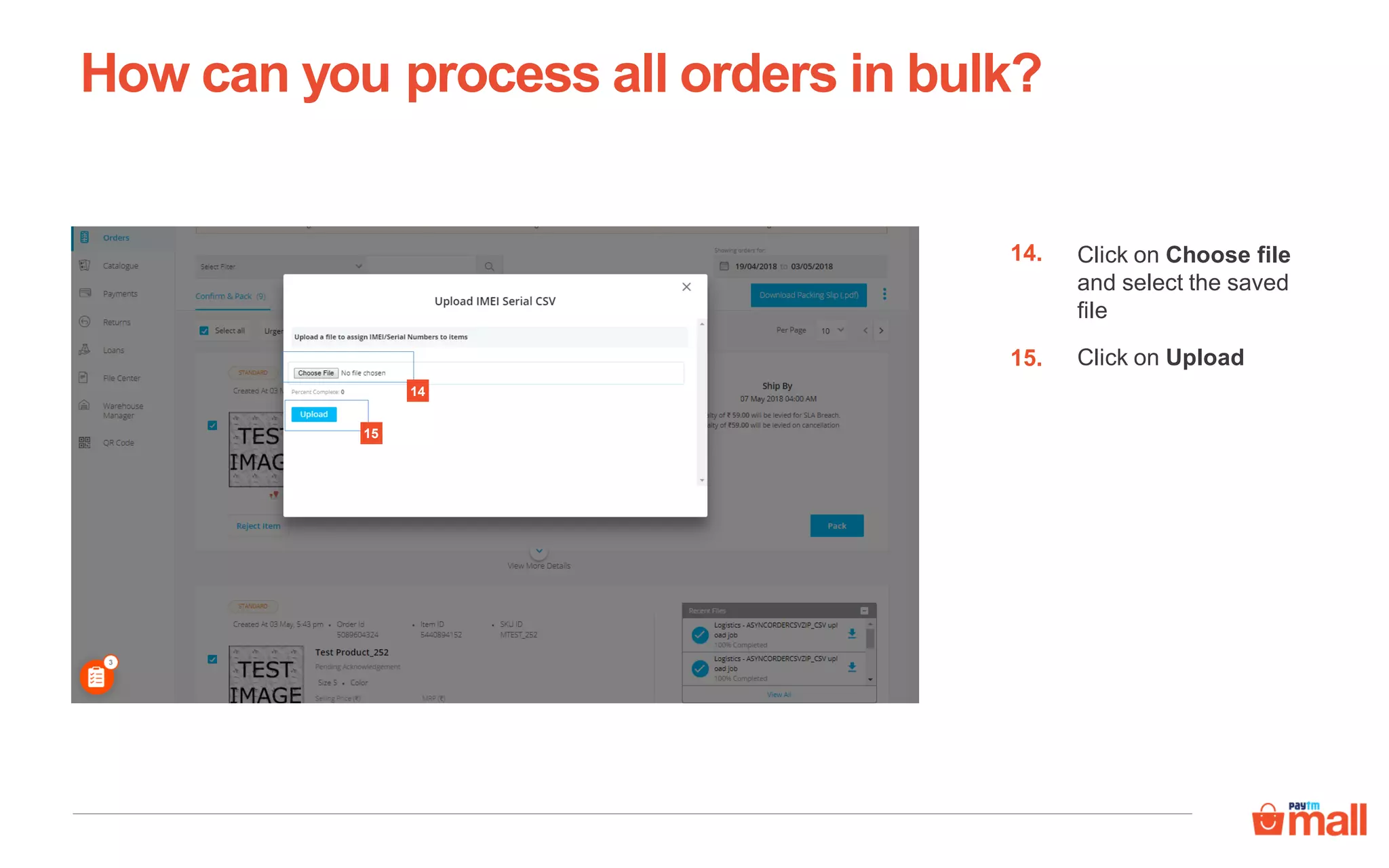 How can you process all orders in bulk?
Click on Choose file
and select the saved
file
Click on Upload
14.
14
15
15.
 