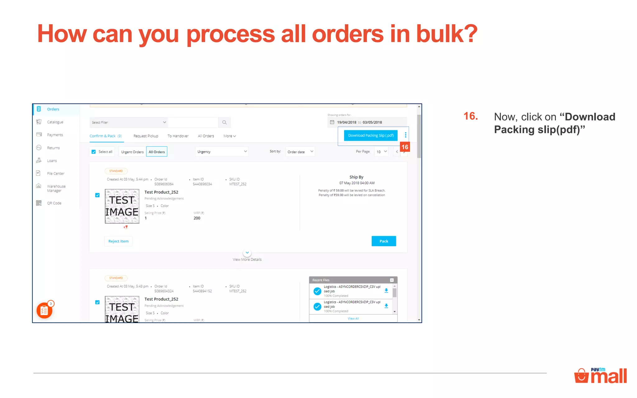 How can you process all orders in bulk?
16
Now, click on “Download
Packing slip(pdf)”
16.
 