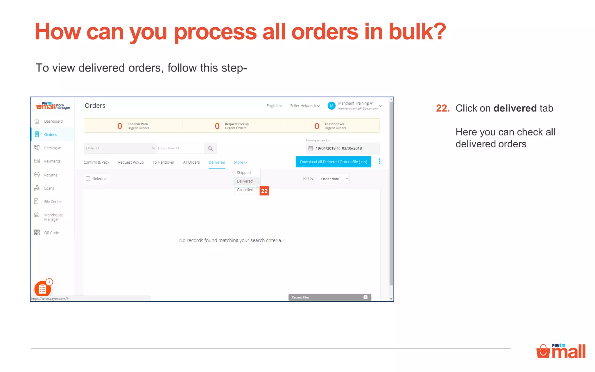 To view delivered orders, follow this step-
How can you process all orders in bulk?
Click on delivered tab
Here you can check all
delivered orders
22.
22
 
