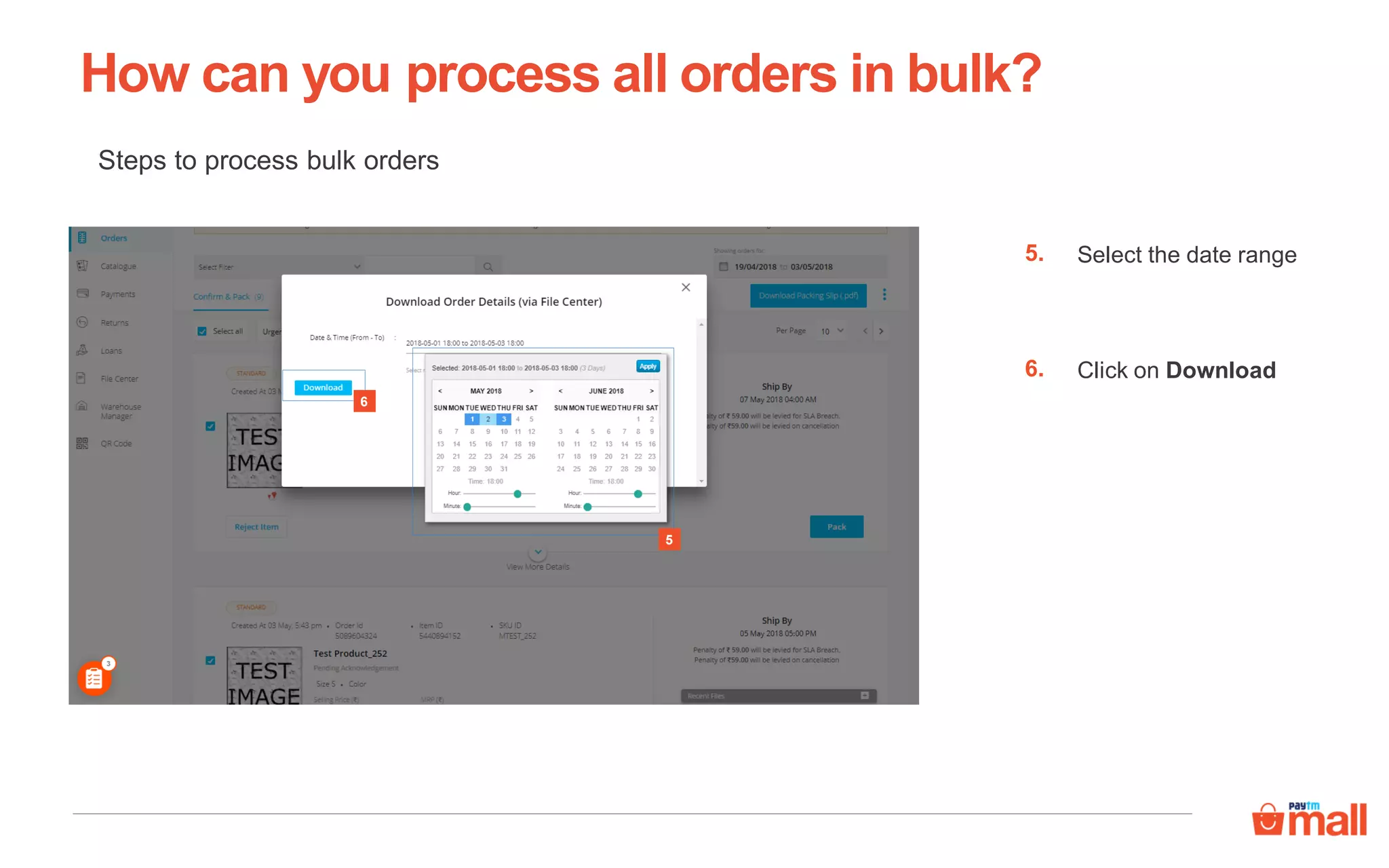 Steps to process bulk orders
How can you process all orders in bulk?
Select the date range5.
5
6
Click on Download6.
 