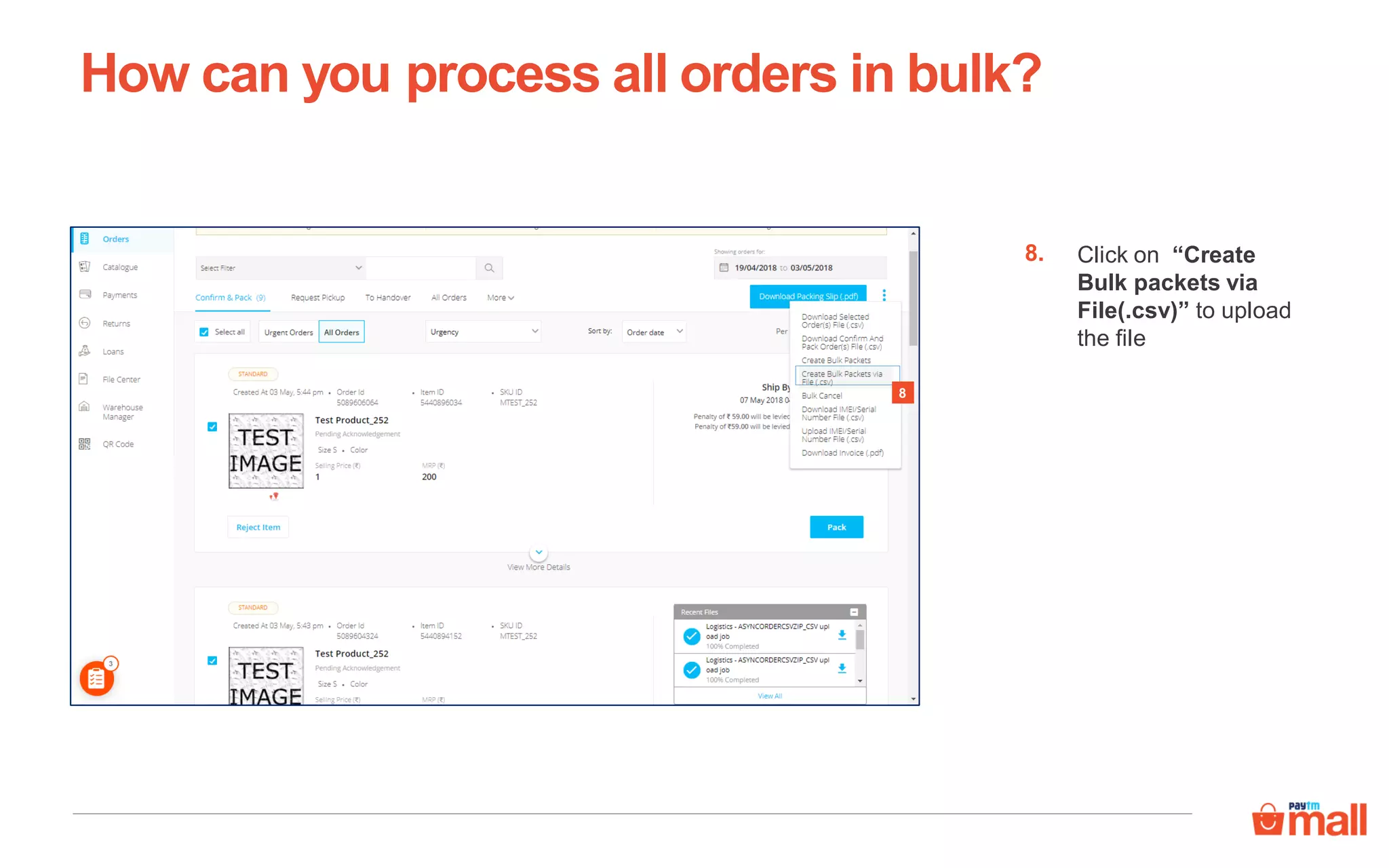 How can you process all orders in bulk?
8
Click on “Create
Bulk packets via
File(.csv)” to upload
the file
8.
 