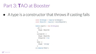 Part 3: TAO at Booster
● A type is a constructor that throws if casting fails
 