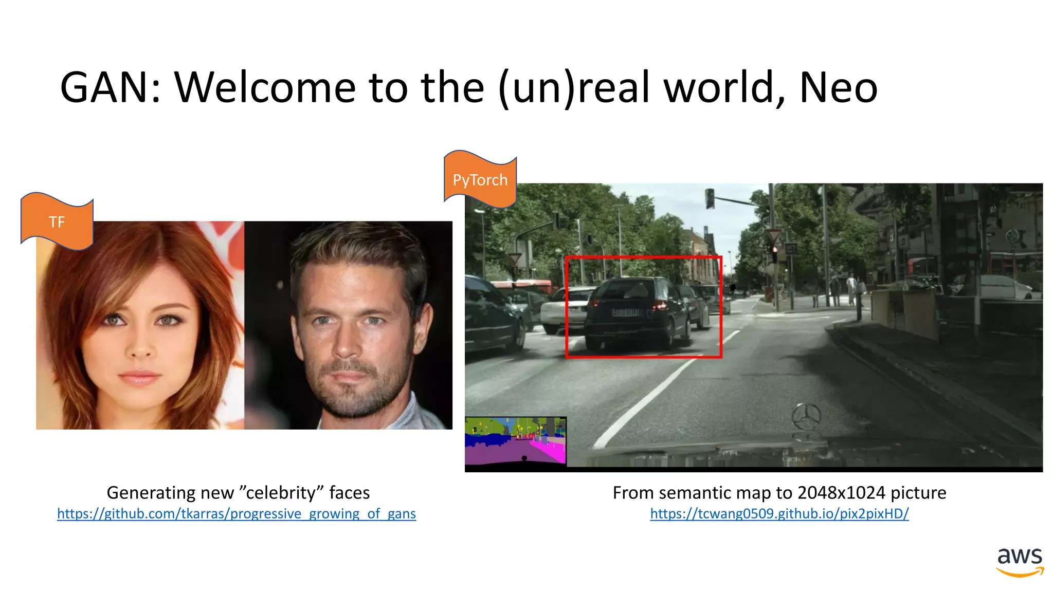 GAN: Welcome to the (un)real world, Neo
Generating new ”celebrity” faces
https://github.com/tkarras/progressive_growing_of_gans
From semantic map to 2048x1024 picture
https://tcwang0509.github.io/pix2pixHD/
TF
PyTorch
 