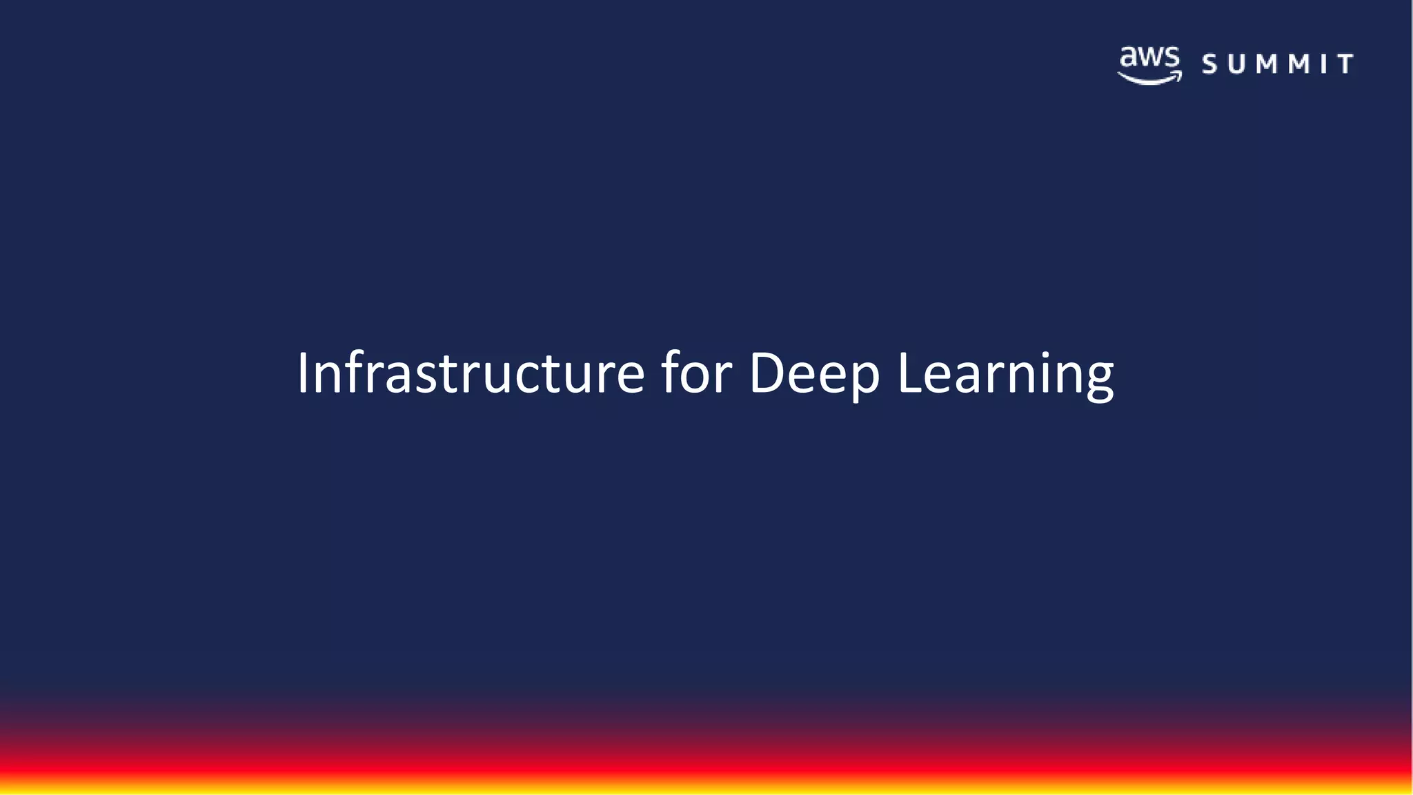 Infrastructure for Deep Learning
 