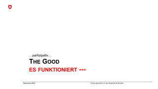 8 Jahre geo.admin.ch: das Geoportal des BundesGeosummit 2018
THE GOOD
ES FUNKTIONIERT ---
…partizipativ…
 