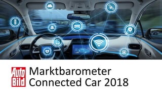 Marktbarometer
Connected Car 2018
 