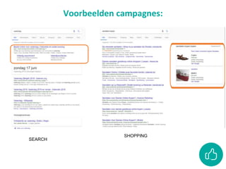 Voorbeelden campagnes:
SEARCH
SHOPPING
 