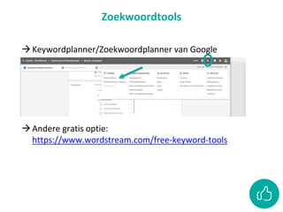 Zoekwoordtools
Keywordplanner/Zoekwoordplanner van Google
Andere gratis optie:
https://www.wordstream.com/free-keyword-tools
 