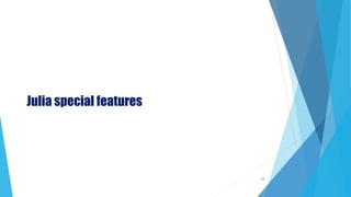 Julia special features
44
 