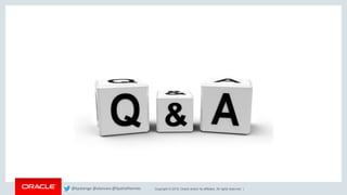 Copyright © 2018, Oracle and/or its affiliates. All rights reserved. |@kpatenge @alanzwu @SpatialHannes
 