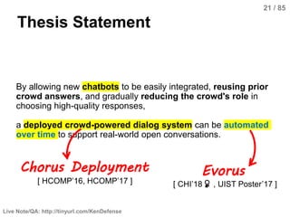 Live Note/QA: http://tinyurl.com/KenDefense
21 / 85
Thesis Statement
By allowing new chatbots to be easily integrated, reu...