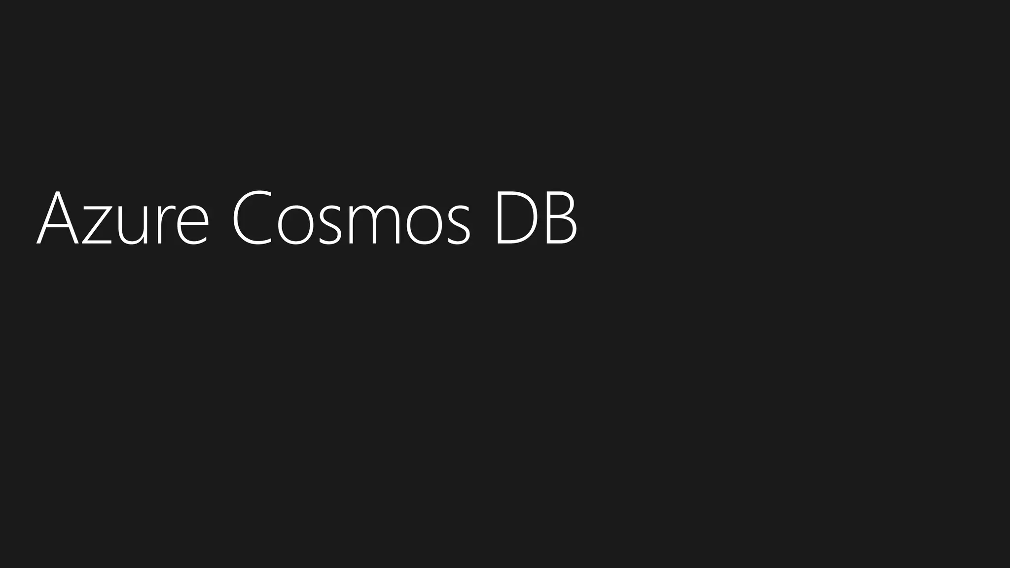 Azure Cosmos DB
 