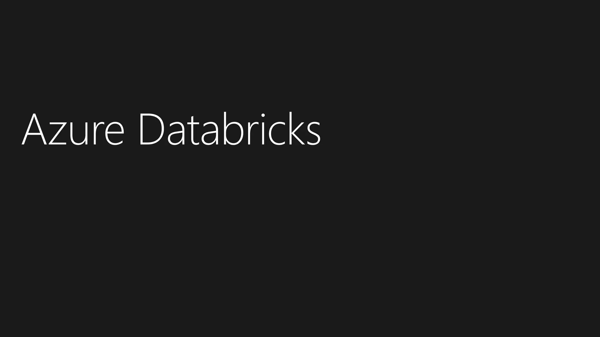 Azure Databricks
 