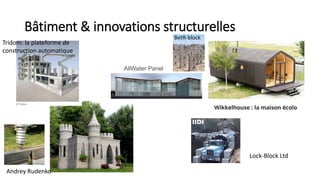 Bâtiment & innovations structurelles
Tridom: la plateforme de
construction automatique
Andrey Rudenko
Lock-Block Ltd
BetR-block
AllWater Panel
 