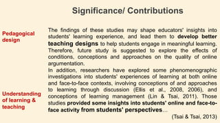 Significance/ Contributions
The ﬁndings of these studies may shape educators' insights into
students' learning experience,...