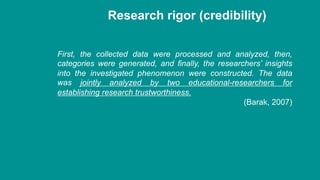 Research rigor (credibility)
First, the collected data were processed and analyzed, then,
categories were generated, and ﬁ...