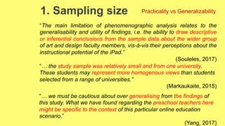 1. Sampling size
“The main limitation of phenomenographic analysis relates to the
generalisability and utility of ﬁndings,...