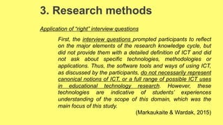 3. Research methods
First, the interview questions prompted participants to reflect
on the major elements of the research ...