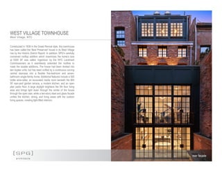 [SPG]
a r c h i t e c t s
rear facade
WEST VILLAGE TOWNHOUSE
West Village, NYC
Constructed in 1836 in the Greek Revival style, this townhouse
has been called the ‘Best Preserved’ house in its West Village
row by the Historic District Report. In addition, SPG’s carefully
conceived rooftop addition which maximizes the home’s size
at 5300 SF was called ‘ingenious’ by the NYC Landmark
Commissioners as it seamlessly extended the roofline to
mask the sizable additions. The house had been divided into
two duplex units, but has been unified by a continuous curving
central staircase into a flexible five-bedroom and seven-
bathroom single-family home. Additional features include a 500
bottle wine-cellar, an excavated media room beneath the 800
SF rear-yard garden terrace, a modern kitchen, and an open
plan parlor floor. A large skylight brightens the 5th floor living
area and brings light down through the center of the house
through the open stair, while a two-story steel and glass facade
unifies the kitchen, dining, and living areas with the outdoor
living spaces, creating light-filled interiors.
 