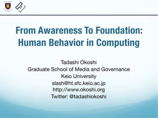 Tutorial: From Awareness To Foundation: Human Behavior in Computing