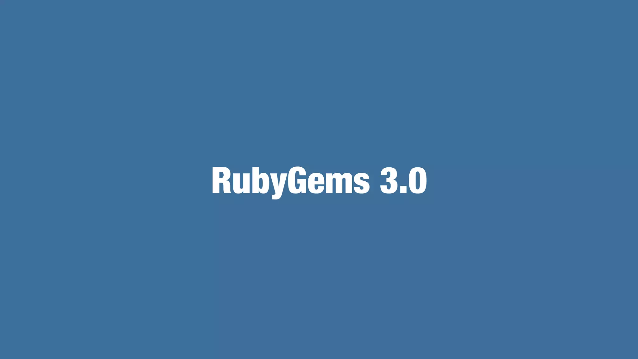 RubyGems 3.0
 