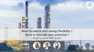 Want to unlock your energy flexibility ?
Want to simulate your potential ?
- Meet us on N-SIDE booth -
 