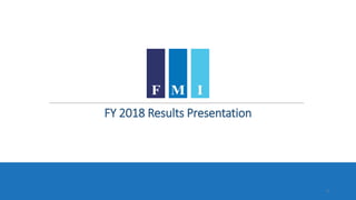 FY 2018 Results Presentation
0
 