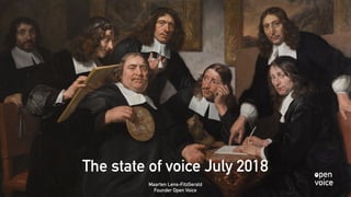 The state of voice July 2018
Maarten Lens-FitzGerald
Founder Open Voice
 