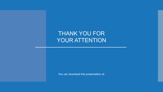THANK YOU FOR
YOUR ATTENTION
You can download this presentation at:
 